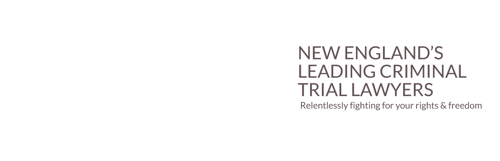 New England's Leading Criminal Trial Lawyers - Relentlessly fighting for your rights & Freedom